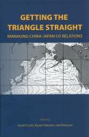 Getting the triangle straight : managing China-Japan-US relations /