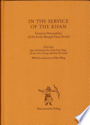 In the service of the Khan : eminent personalities of the early Mongol-Yüan period (1200-1300) /