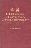 Li Chih, 1527-1602, in contemporary Chinese historiography : new light on his life and works /