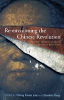 Re-envisioning the Chinese revolution : the politics and poetics of collective memories in reform China /