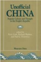 Unofficial China : popular culture and thought in the People's Republic /