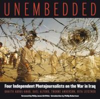 Unembedded : four independent photojournalists on the war in Iraq /