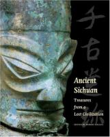 Ancient Sichuan : treasures from a lost civilization /