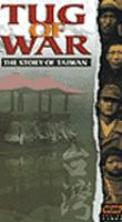 Tug of war : the story of Taiwan /