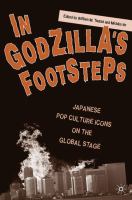 In Godzilla's footsteps : Japanese pop culture icons on the global stage /