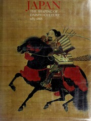Japan : the shaping of Daimyo culture, 1185-1868 /