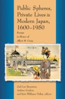 Public spheres, private lives in modern Japan, 1600-1950 : essays in honor of Albert M. Craig /