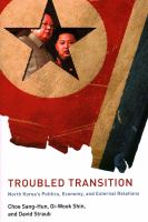 Troubled transition : North Korea's politics, economy, and external relations /