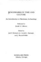 Benchmarks in time and culture : an introduction to Palestinian archaeology /