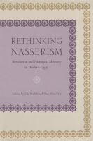 Rethinking Nasserism : revolution and historical memory in modern Egypt /