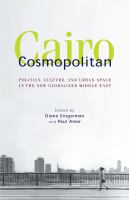 Cairo cosmopolitan : politics, culture, and urban space in the new globalized Middle East /