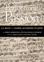 Performing the Passion : J.S. Bach and the Gospel according to John /