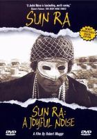 Sun Ra : a joyful noise /