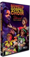 Soweto Gospel Choir : blessed, live in concert /