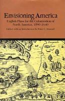 Envisioning America : English plans for the colonization of North America, 1580-1640 /