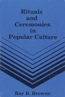 Rituals and ceremonies in popular culture /