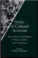 Styles of cultural activism : from theory and pedagogy to women, Indians, and communism /