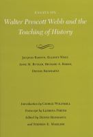 Essays on Walter Prescott Webb and the teaching of history /