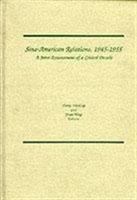 Sino-American relations, 1945-1955 : a joint reassessment of a critical decade /