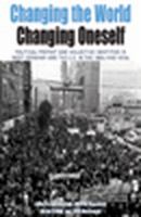 Changing the world, changing oneself : political protest and collective identities in West Germany and the U.S. in the 1960s and 1970s /