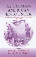 The German-American encounter : conflict and cooperation between two cultures, 1800-2000 /