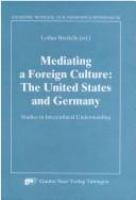 Mediating a foreign culture : the United States and Germany : studies in intercultural understanding /