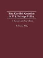 The Kurdish question in U.S. foreign policy : a documentary sourcebook /