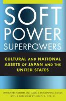 Soft power superpowers : cultural and national assets of Japan and the United States /