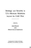 Strategy and security in U.S.-Mexican relations beyond the Cold War /