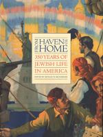 From haven to home : 350 years of Jewish life in America /