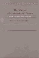 The State of Afro-American history : past, present, and future /