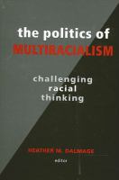 The politics of multiracialism : challenging racial thinking /