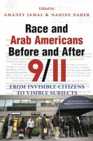 Race and Arab Americans before and after 9/11 : from invisible citizens to visible subjects /