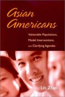 Asian Americans : vulnerable populations, model interventions, and clarifying agendas /