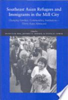 Southeast Asian refugees and immigrants in the mill city : changing families, communities, institutions-- thirty years afterward /