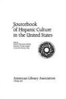 Sourcebook of Hispanic culture in the United States /