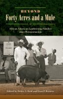 Beyond forty acres and a mule : African American landowning families since Reconstruction /
