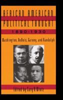 African American political thought, 1890-1930 : Washington, Du Bois, Garvey, and Randolph /