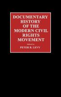 Documentary history of the modern civil rights movement /