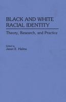 Black and white racial identity : theory, research, and practice /