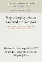 Negro employment in land and air transport; a study of racial policies in the railroad, airline, trucking, and urban transit industries /