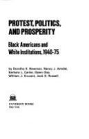 Protest, politics, and prosperity : Black Americans and white institutions, 1940-75 /