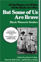All the women are White, all the Blacks are men, but some of us are brave : Black women's studies /