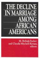 The decline in marriage among African Americans : causes, consequences, and policy implications /