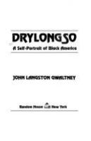 Drylongso : a self-portrait of Black America /