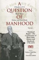 A question of manhood : a reader in U.S. Black men's history and masculinity /