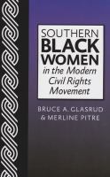 Southern Black women in the modern civil rights movement /