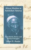 African Muslims in antebellum America : transatlantic stories and spiritual struggles /