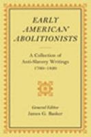 Early American abolitionists : a collection of anti-slavery writings, 1760-1820 /