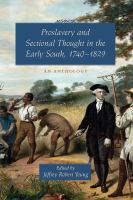Proslavery and sectional thought in the early South, 1740-1829 an anthology /